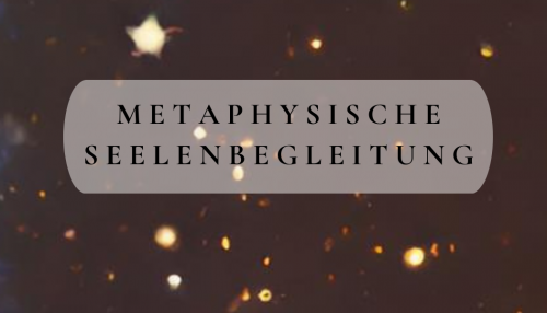 Metaphysische Seelenbegleitung